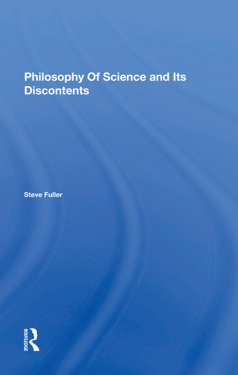 Philosophy Of Science And Its Discontents 