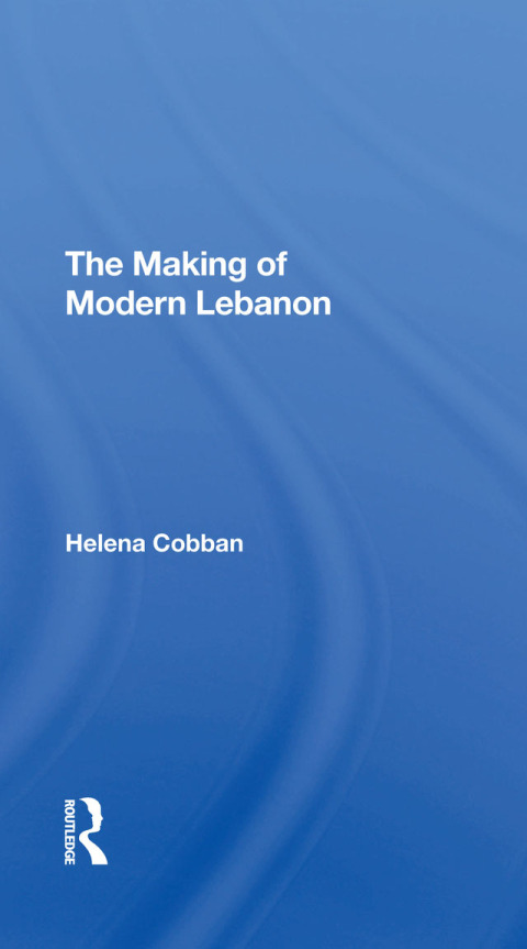 Cover image for book The Making Of Modern Lebanon