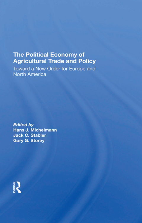 Cover image for book The Political Economy Of Agricultural Trade And Policy