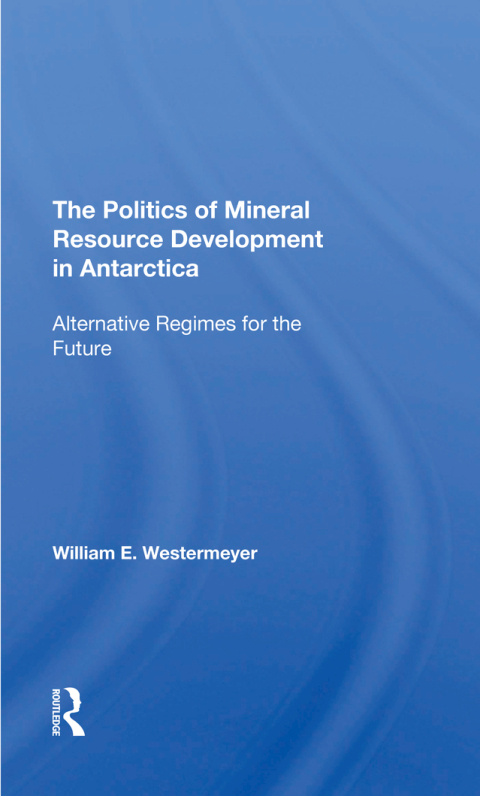 Cover image for book The Politics Of Mineral Resource Development In Antarctica