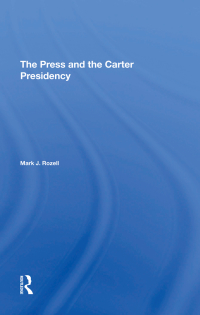 Cover image: The Press And The Carter Presidency 1st edition 9780367295356