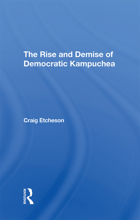Cover image for book The Rise And Demise Of Democratic Kampuchea