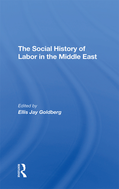 Cover image for book The Social History Of Labor In The Middle East