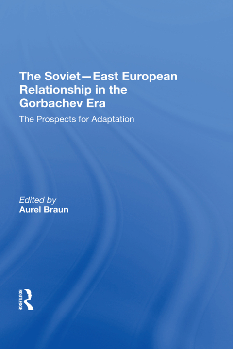 The Sovieteast European Relationship In The Gorbachev Era 
