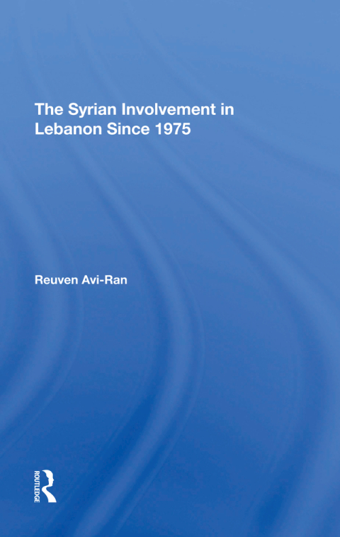 Cover image for book The Syrian Involvement In Lebanon Since 1975