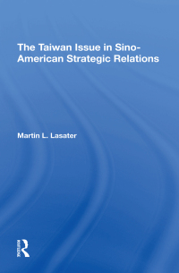 Cover image: The Taiwan Issue In Sino-american Strategic Relations 1st edition 9780367296452