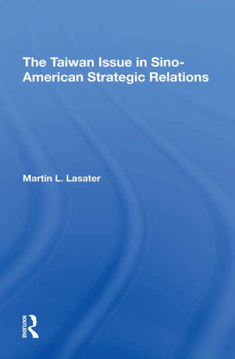 The Taiwan Issue In Sino-american Strategic Relations 