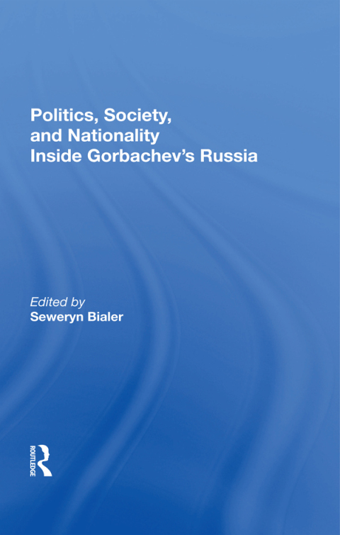 Cover image for book Politics, Society, And Nationality Inside Gorbachev's Russia