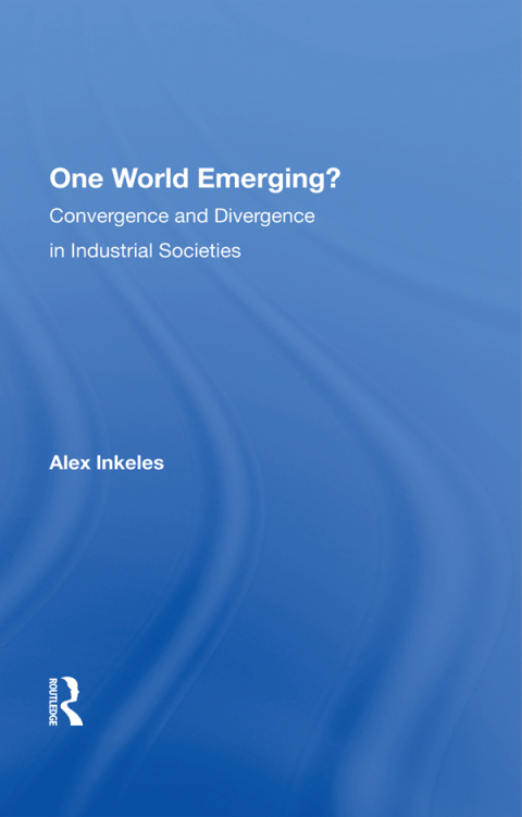 Cover image for book One World Emerging? Convergence And Divergence In Industrial Societies