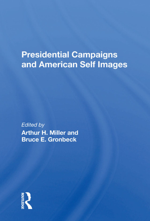 Presidential Campaigns And American Self Images 