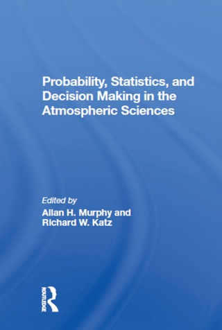 Probability, Statistics, And Decision Making In The Atmospheric Sciences