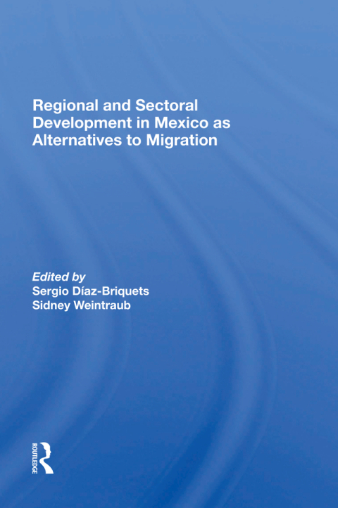 Cover image for book Regional And Sectoral Development In Mexico As Alternatives To Migration