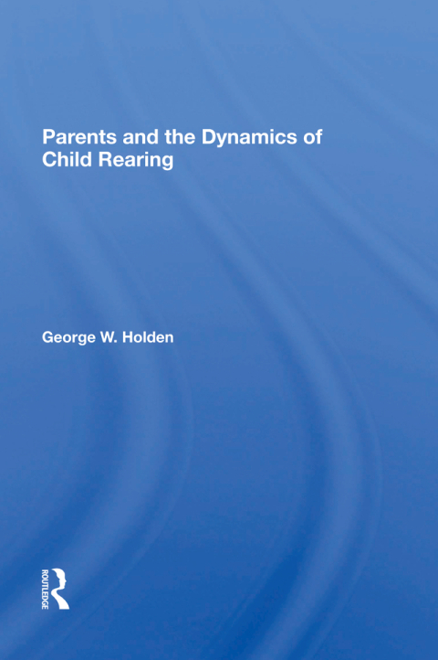 Cover image for book Parents And The Dynamics Of Child Rearing