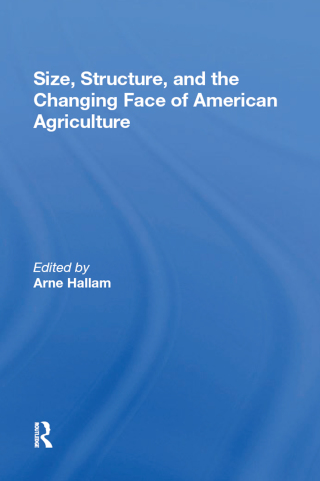 Size, Structure, And The Changing Face Of American Agriculture