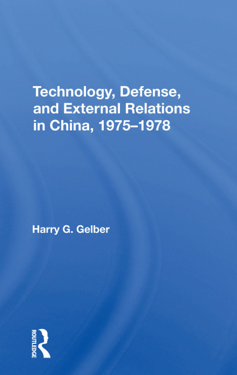 Cover image for book Technology, Defense, And External Relations In China, 19751978