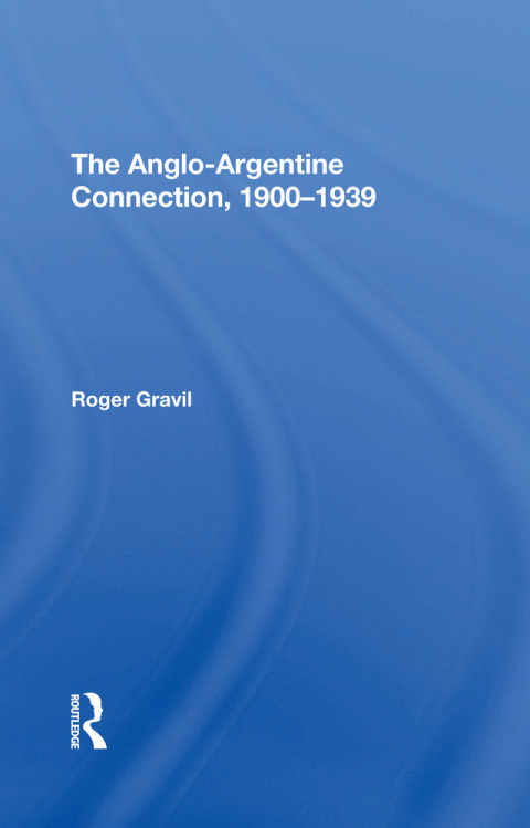 Cover image for book The Anglo-argentine Connection, 1900-1939