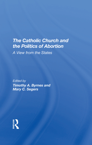 The Catholic Church And The Politics Of Abortion