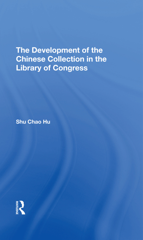 Cover image for book The Development Of The Chinese Collection In The Library Of Congress