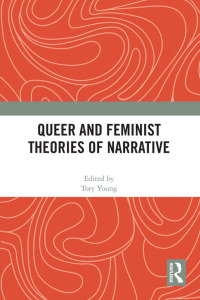 صورة الغلاف: Queer and Feminist Theories of Narrative 1st edition 9780367681098