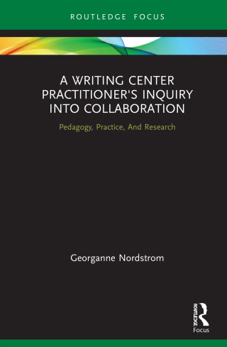 A Writing Center Practitioner's Inquiry into Collaboration