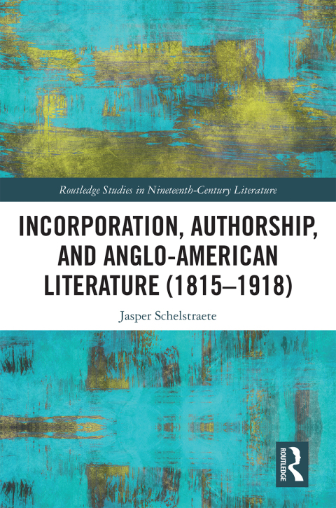 Cover image for book Incorporation, Authorship, and Anglo-American Literature (1815–1918)