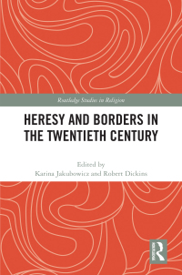 صورة الغلاف: Heresy and Borders in the Twentieth Century 1st edition 9780367547981