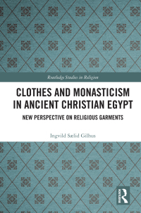 صورة الغلاف: Clothes and Monasticism in Ancient Christian Egypt 1st edition 9780367505479