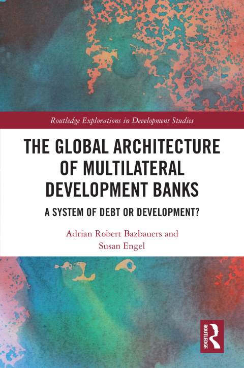 The Global Architecture of Multilateral Development Banks 