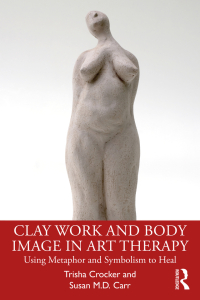 Cover image: Clay Work and Body Image in Art Therapy 1st edition 9780367564667