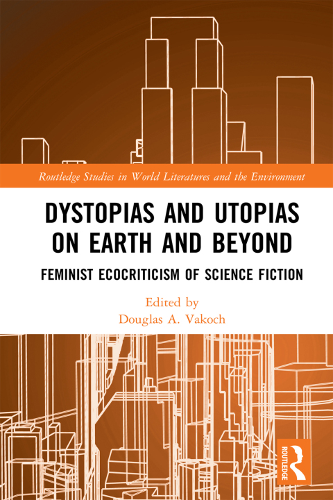 Dystopias and Utopias on Earth and Beyond 