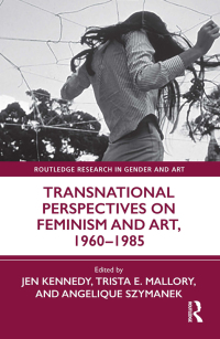 Cover image: Transnational Perspectives on Feminism and Art, 1960-1985 1st edition 9780367558581