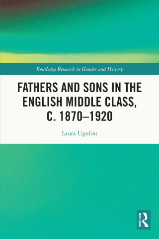 Fathers and Sons in the English Middle Class, c. 1870–1920