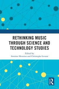 Titelbild: Rethinking Music through Science and Technology Studies 1st edition 9780367200541