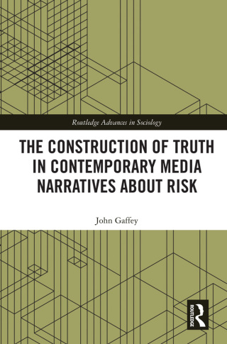 The Construction of Truth in Contemporary Media Narratives about Risk