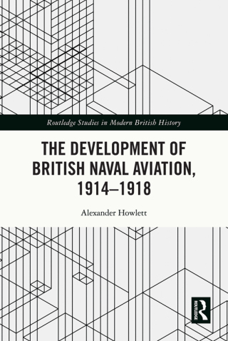 The Development of British Naval Aviation, 1914–1918