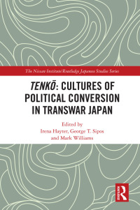 Cover image: Tenkō: Cultures of Political Conversion in Transwar Japan 1st edition 9780367770365