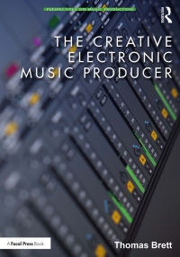Titelbild: The Creative Electronic Music Producer 1st edition 9780367900809