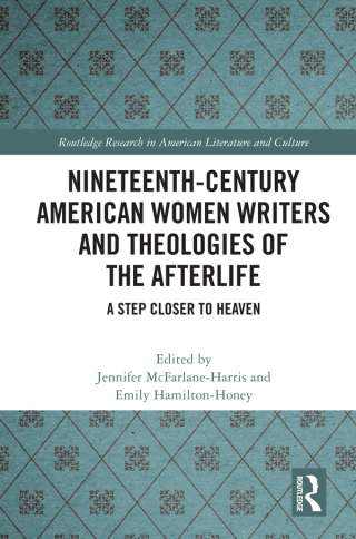 Nineteenth-Century American Women Writers and Theologies of the Afterlife