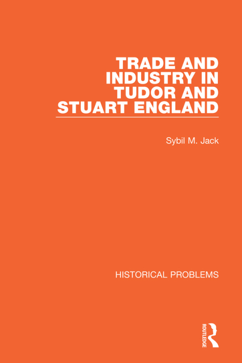 Trade and Industry in Tudor and Stuart England 