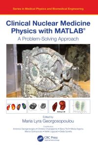 Cover image: Clinical Nuclear Medicine Physics with MATLAB® 1st edition 9780367747510