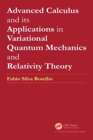 Advanced Calculus and its Applications in Variational Quantum Mechanics and Relativity Theory