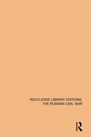 Routledge Library Editions: The Russian Civil War