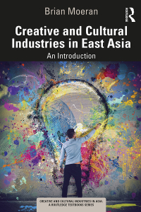 صورة الغلاف: Creative and Cultural Industries in East Asia 1st edition 9781032010861