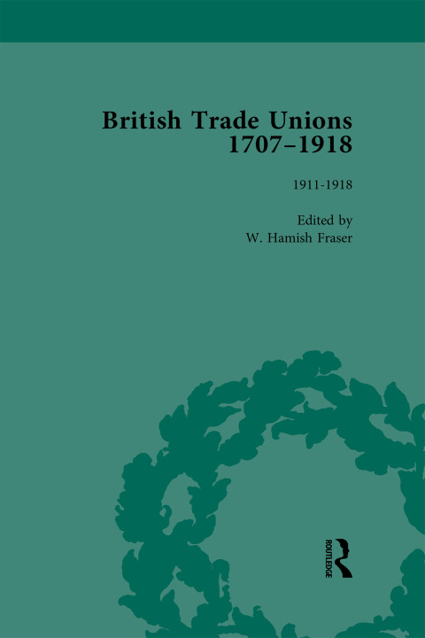British Trade Unions, 1707-1918, Part II, Volume 8 