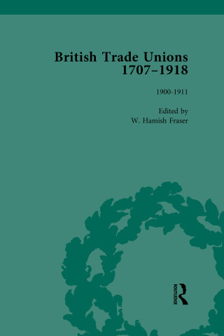 British Trade Unions, 1707-1918, Part II, Volume 7