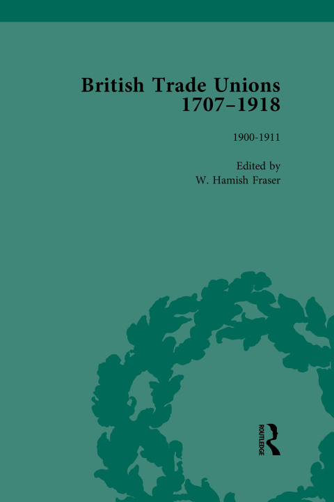 British Trade Unions, 1707-1918, Part II, Volume 7 