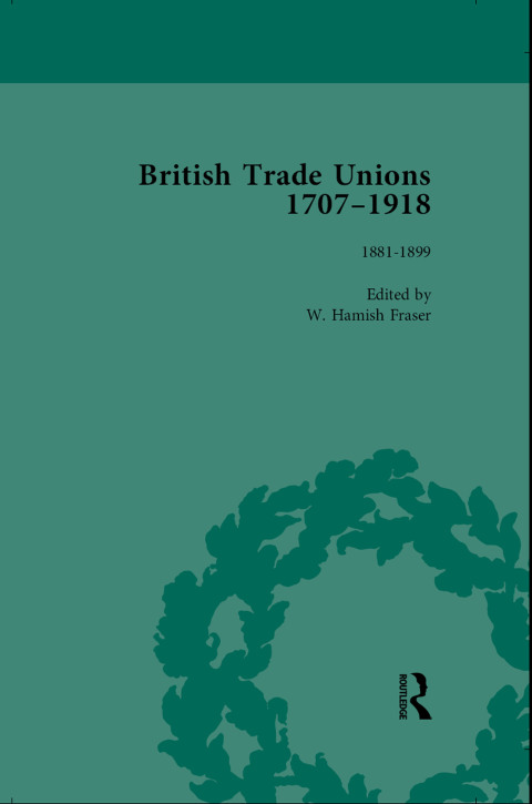 British Trade Unions, 1707-1918, Part II, Volume 6 