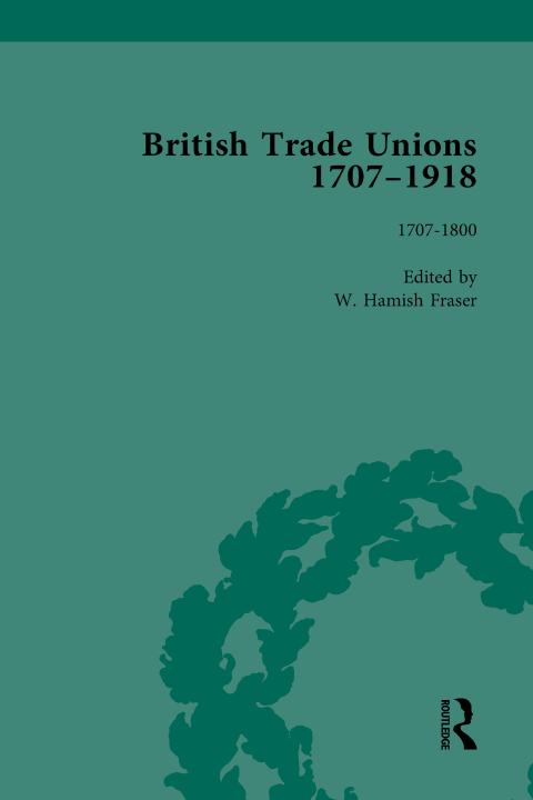 British Trade Unions, 1707â1918, Part I, Volume 1 
