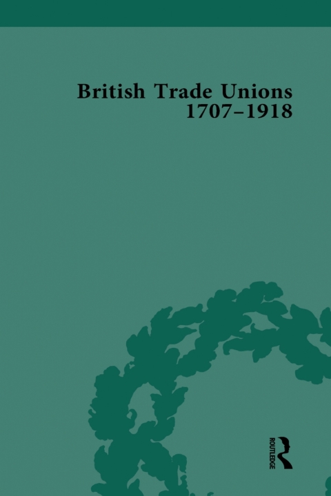 British Trade Unions, 1707â1918, Part I 