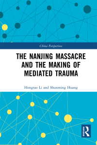Titelbild: The Nanjing Massacre and the Making of Mediated Trauma 1st edition 9781032058221